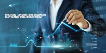 Which Long Term Structural Investments Reap The Most Operational Rewards?