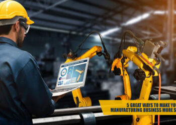 5 Great Ways to Make Your Manufacturing Business More Successful