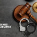 5 Times You Need A Criminal Law Lawyer