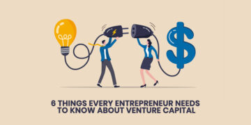 6 Things Every Entrepreneur Needs to Know About Venture Capital