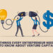 6 Things Every Entrepreneur Needs to Know About Venture Capital