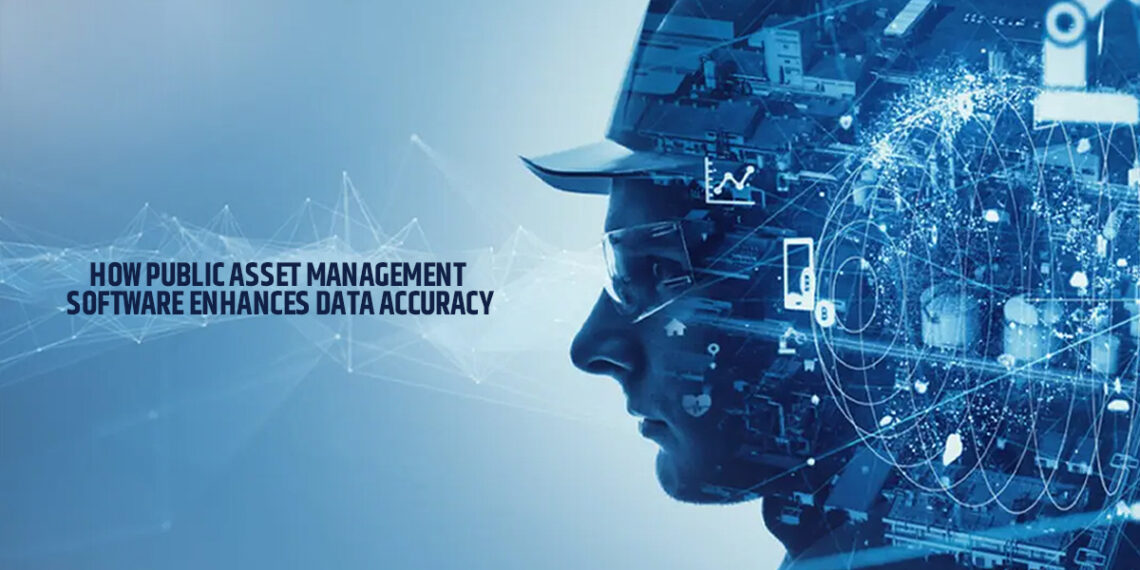 How Public Asset Management Software Enhances Data Accuracy
