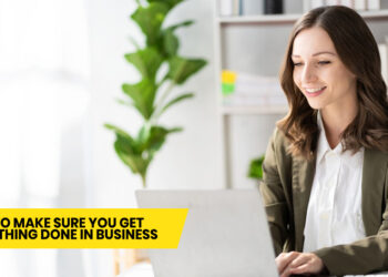 How To Make Sure You Get Everything Done In Business
