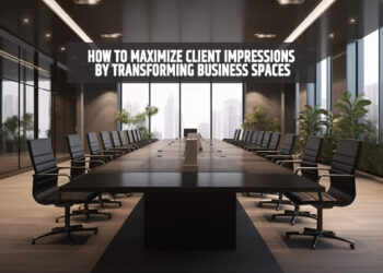 How to Maximize Client Impressions by Transforming Business Spaces