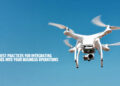 The Best Practices for Integrating Drones into Your Business Operations
