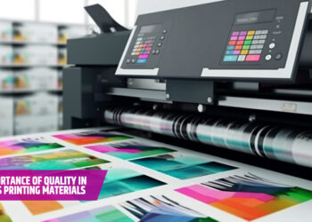 The Importance of Quality in Business Printing Materials
