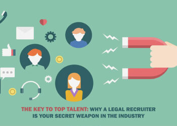 The Key to Top Talent: Why a Legal Recruiter is Your Secret Weapon in the Industry