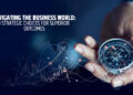 Navigating The Business World: 8 Strategic Choices For Superior Outcomes