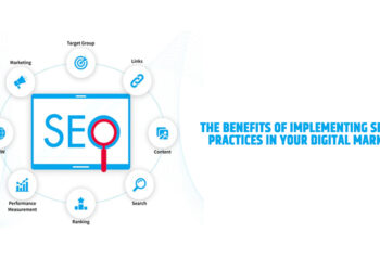 The Benefits of Implementing SEO Best Practices in Your Digital Marketing