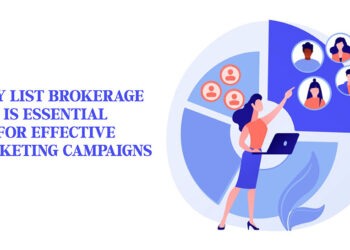 Why List Brokerage Is Essential for Effective Marketing Campaign