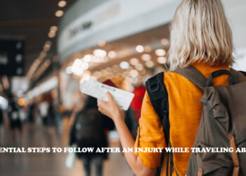 6 Essential Steps to Follow After an Injury While Traveling Abroad