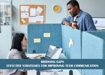 Bridging Gaps: Effective Strategies for Improving Team Communication