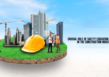 Crucial Role of Safety Education & Training in the Construction Industry