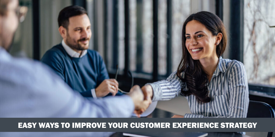 Easy Ways To Improve Your Customer Experience Strategy