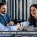 Easy Ways To Improve Your Customer Experience Strategy