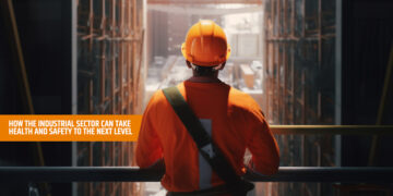 How the Industrial Sector Can Take Health and Safety to the Next Level