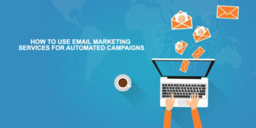 How to Use Email Marketing Services for Automated Campaigns