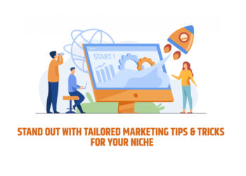 Stand Out with Tailored Marketing Tips & Tricks for Your Niche