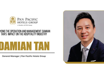 Beyond The Operation And Management: Damian Tan’s Impact On The Hospitality Industry
