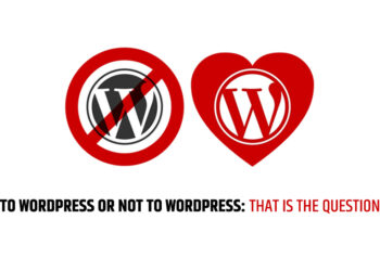 To WordPress or Not to WordPress: That is the Question