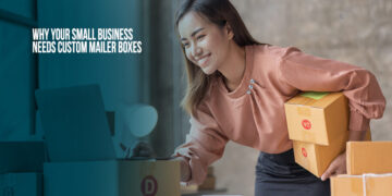 Why Your Small Business Needs Custom Mailer Boxes