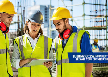 Building Success: How Mentorship Can Elevate Your Construction Career
