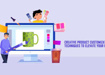 Creative Product Customization Techniques to Elevate Your Brand