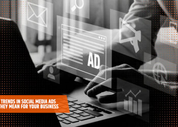 Emerging Trends in Social Media Ads and What They Mean for Your Business