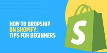 How to Dropship on Shopify: Tips for Beginners