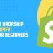 How to Dropship on Shopify: Tips for Beginners