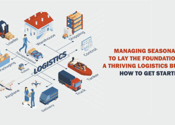 Managing Seasonality To Lay The Foundations Of A Thriving Logistics Business: How To Get Started