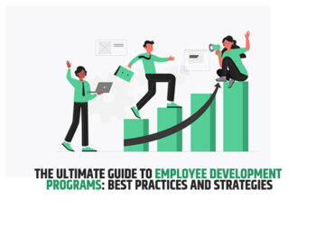 The Ultimate Guide to Employee Development Programs: Best Practices and Strategies