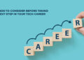 9 Things To Consider Before Taking The Next Step In Your Tech Career