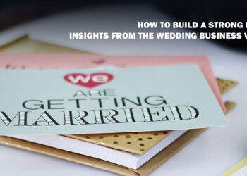 How to Build a Strong Brand: Insights from the Wedding Business World