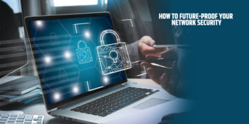 How to Future-Proof Your Network Security