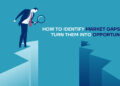 How to Identify Market Gaps and Turn Them into Opportunities