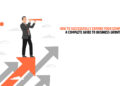 How to Successfully Expand Your Company: A Complete Guide to Business Growth
