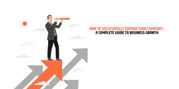 How to Successfully Expand Your Company: A Complete Guide to Business Growth