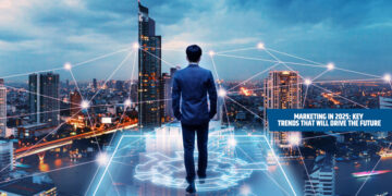 Marketing in 2025: Key Trends That Will Drive the Future