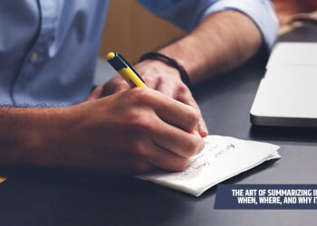 The Art of Summarizing in Business: When, Where, and Why It Matters