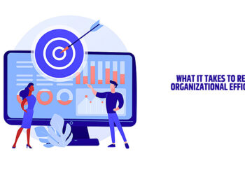 What it Takes to Reach Organizational Efficiency