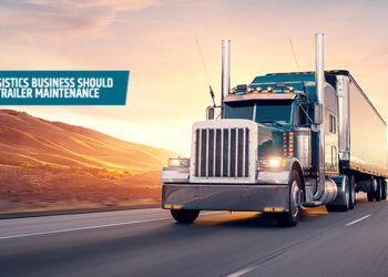 Why Every Logistics Business Should Prioritize Trailer Maintenance