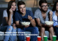 5 Exciting Movies And Shows You Can't Miss To Watch On The Weekend