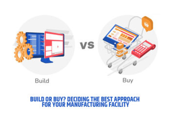 Build or Buy? Deciding the Best Approach for Your Manufacturing Facility