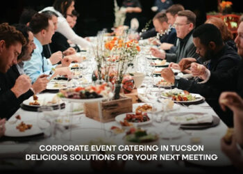 Corporate Event Catering in Tucson: Delicious Solutions for Your Next Meeting