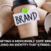 Crafting a Memorable Café Brand: Building an Identity that Stands Out