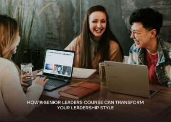How a Senior Leaders Course Can Transform Your Leadership Style