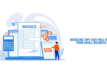 Invoicing Tips that will Help your Small Business