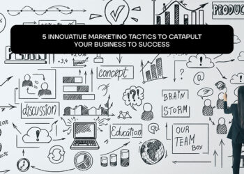 5 Innovative Marketing Tactics to Catapult Your Business to Success