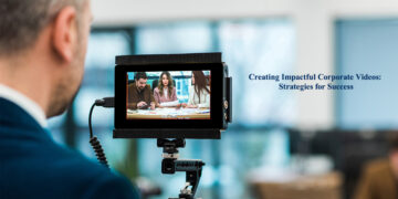 Impactful Corporate Videos